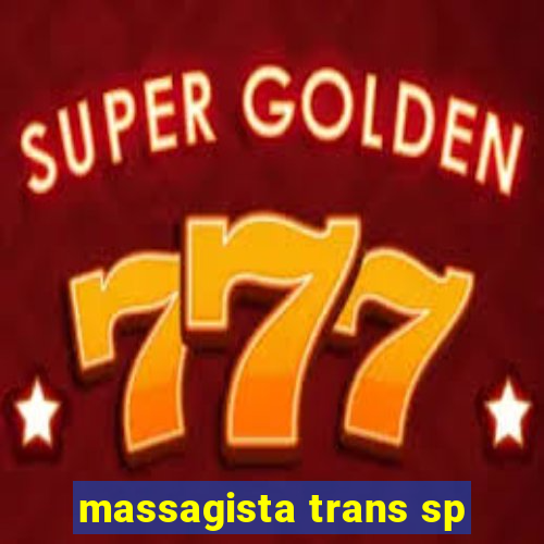 massagista trans sp